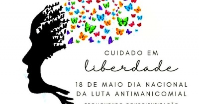 Saúde Mental: um dia inteiro de atividades para lembrar a Luta Antimanicomial e a Lei da Reforma Psiquiátrica